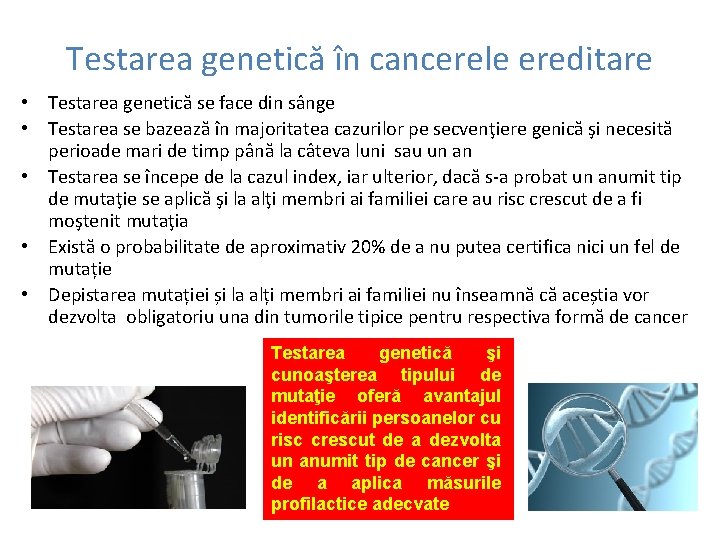 Testarea genetică în cancerele ereditare • Testarea genetică se face din sânge • Testarea