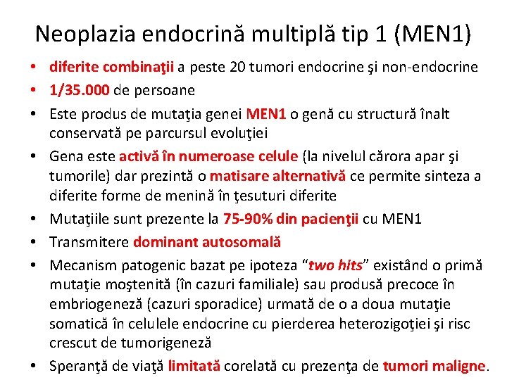 Neoplazia endocrină multiplă tip 1 (MEN 1) • diferite combinaţii a peste 20 tumori