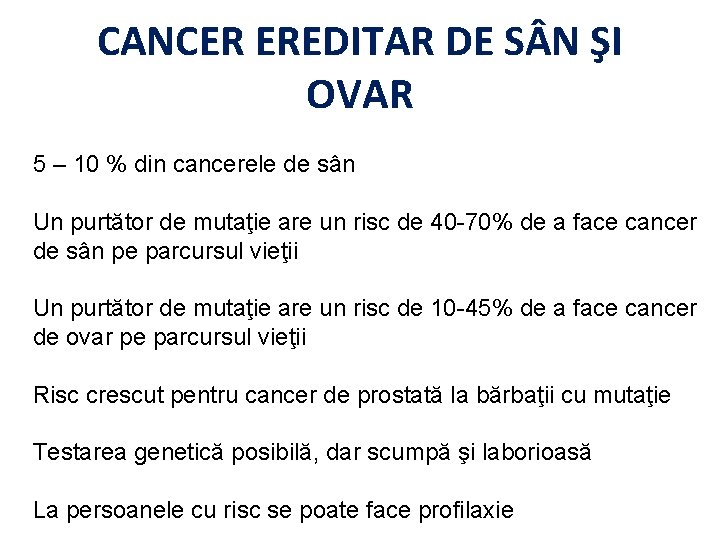 CANCER EREDITAR DE S N ŞI OVAR 5 – 10 % din cancerele de