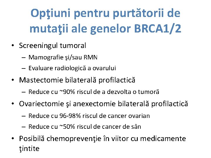 Opţiuni pentru purtătorii de mutaţii ale genelor BRCA 1/2 • Screeningul tumoral – Mamografie