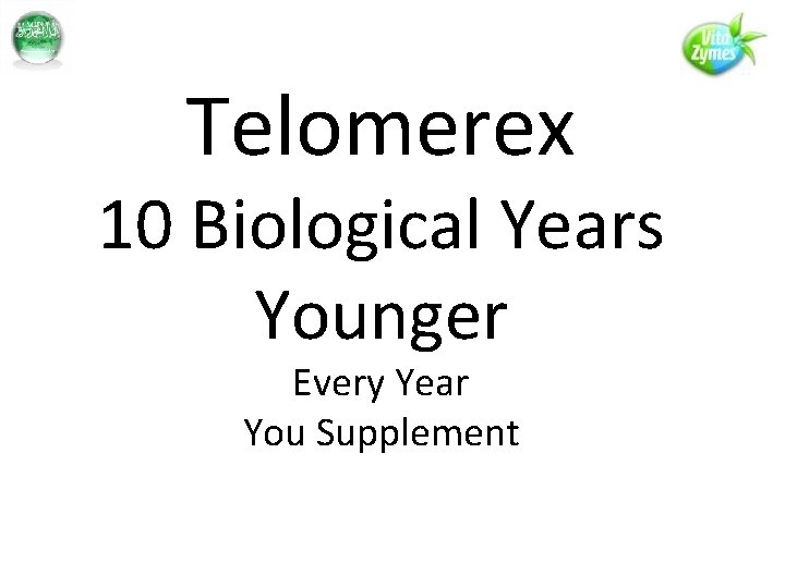 Telomerex 10 Biological Years Younger Every Year You Supplement 