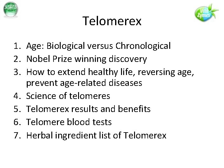 Telomerex 1. Age: Biological versus Chronological 2. Nobel Prize winning discovery 3. How to