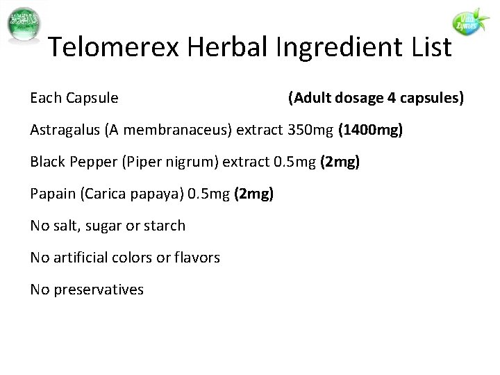 Telomerex Herbal Ingredient List Each Capsule (Adult dosage 4 capsules) Astragalus (A membranaceus) extract