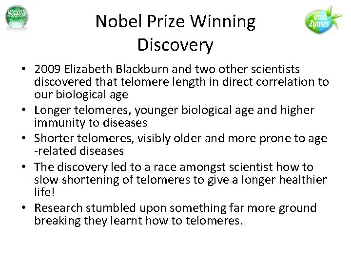 Nobel Prize Winning Discovery • 2009 Elizabeth Blackburn and two other scientists discovered that