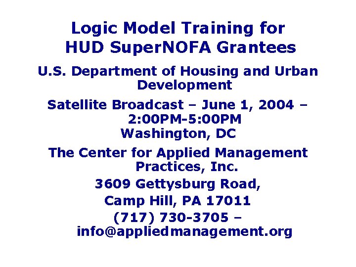 Logic Model Training for HUD Super. NOFA Grantees U. S. Department of Housing and