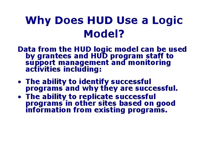 Why Does HUD Use a Logic Model? Data from the HUD logic model can