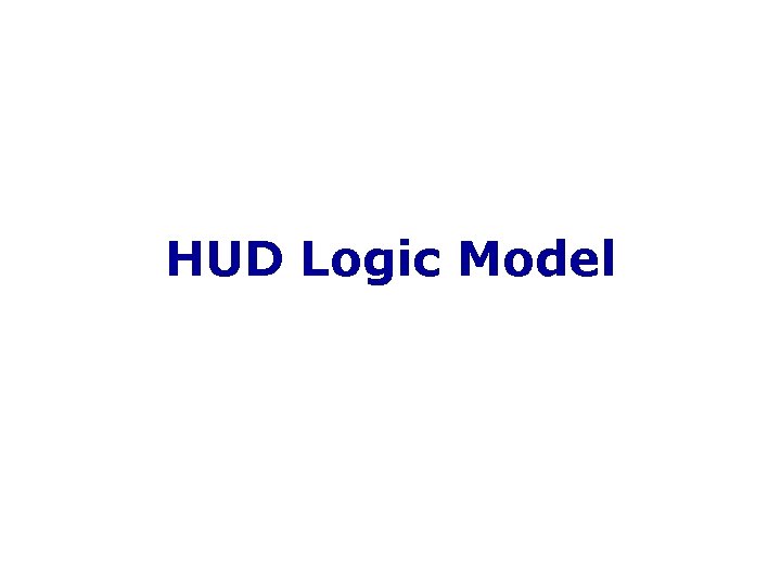 HUD Logic Model 