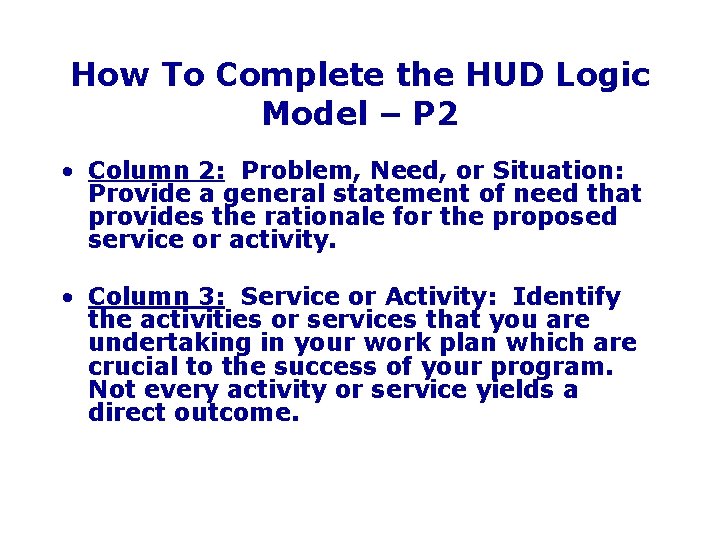 How To Complete the HUD Logic Model – P 2 • Column 2: Problem,