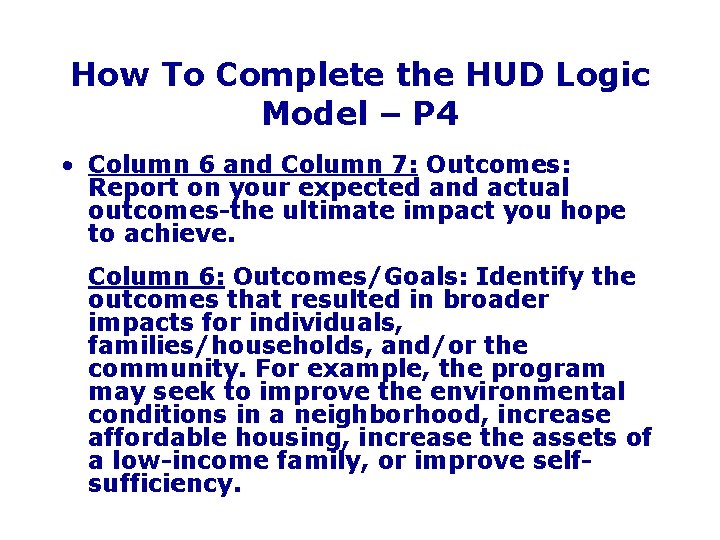 How To Complete the HUD Logic Model – P 4 • Column 6 and