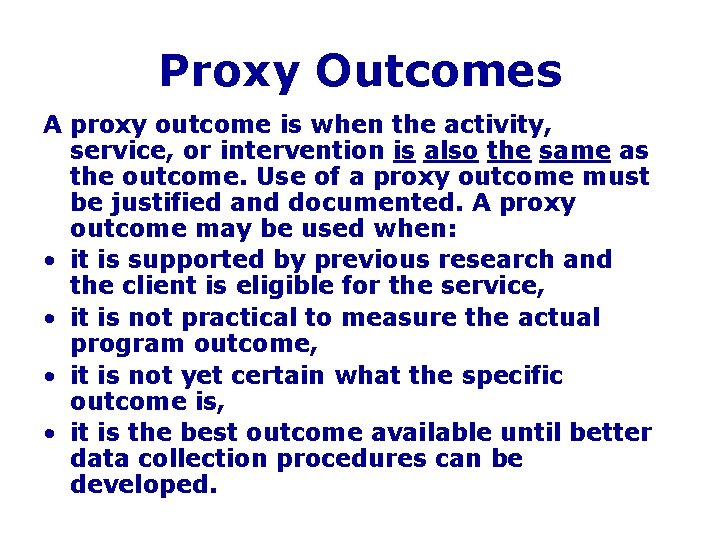 Proxy Outcomes A proxy outcome is when the activity, service, or intervention is also