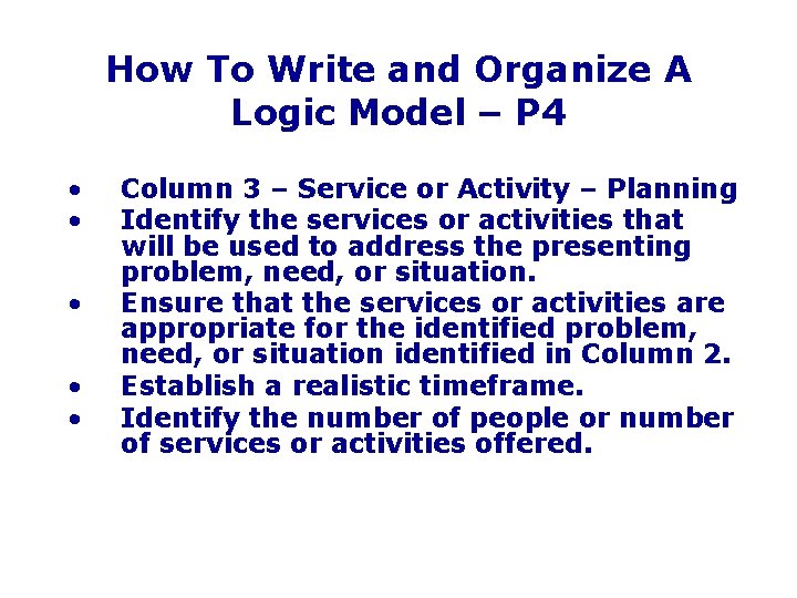 How To Write and Organize A Logic Model – P 4 • • •