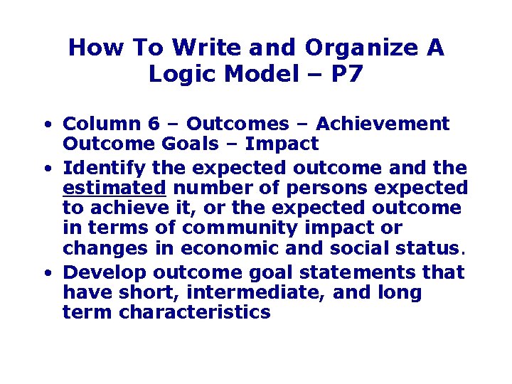 How To Write and Organize A Logic Model – P 7 • Column 6