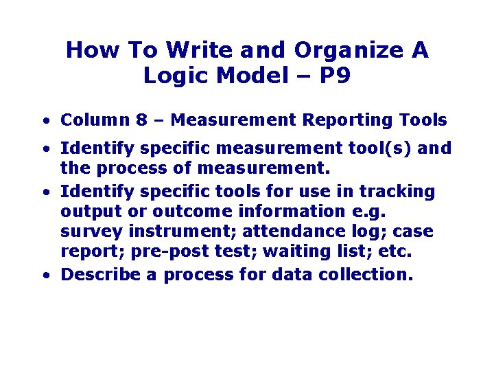 How To Write and Organize A Logic Model – P 9 • Column 8