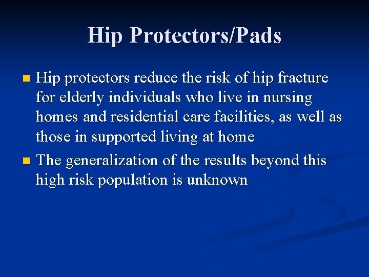 Hip Protectors/Pads Hip protectors reduce the risk of hip fracture for elderly individuals who