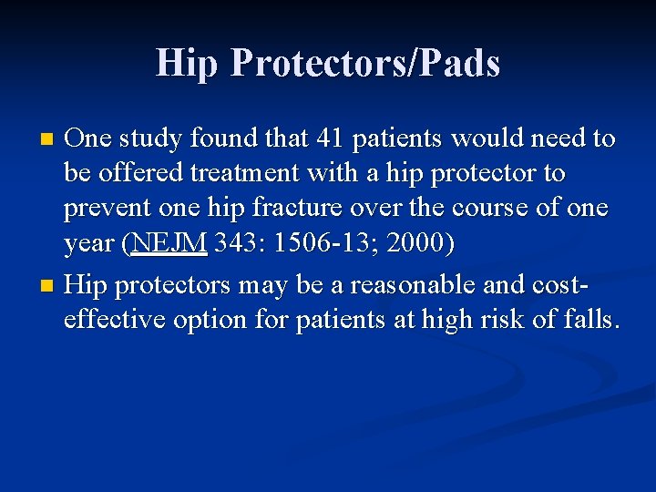 Hip Protectors/Pads One study found that 41 patients would need to be offered treatment