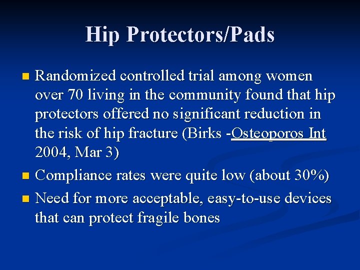 Hip Protectors/Pads Randomized controlled trial among women over 70 living in the community found