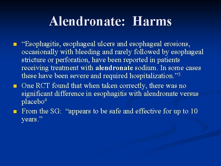 Alendronate: Harms n n n “Esophagitis, esophageal ulcers and esophageal erosions, occasionally with bleeding