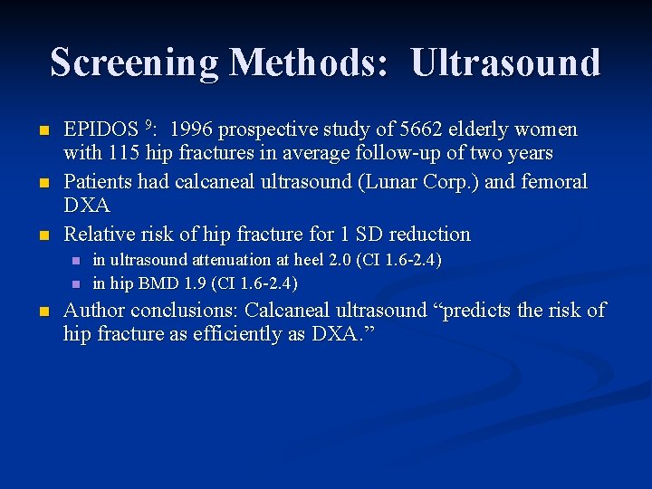 Screening Methods: Ultrasound n n n EPIDOS 9: 1996 prospective study of 5662 elderly