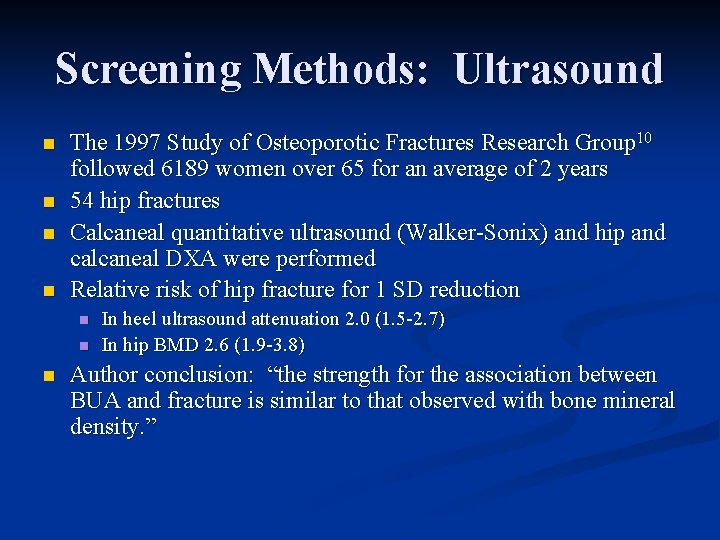 Screening Methods: Ultrasound n n The 1997 Study of Osteoporotic Fractures Research Group 10