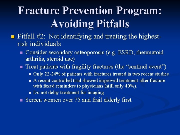 Fracture Prevention Program: Avoiding Pitfalls n Pitfall #2: Not identifying and treating the highestrisk