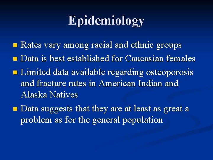 Epidemiology Rates vary among racial and ethnic groups n Data is best established for