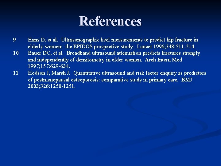References 9 10 11 Hans D, et al. Ultrasonographic heel measurements to predict hip