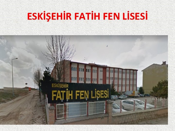 ESKİŞEHİR FATİH FEN LİSESİ 