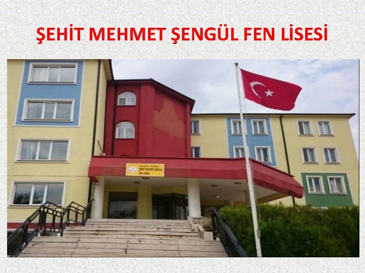 ŞEHİT MEHMET ŞENGÜL FEN LİSESİ 