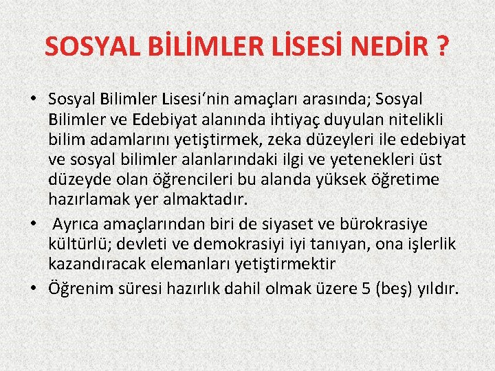 SOSYAL BİLİMLER LİSESİ NEDİR ? • Sosyal Bilimler Lisesi‘nin amaçları arasında; Sosyal Bilimler ve