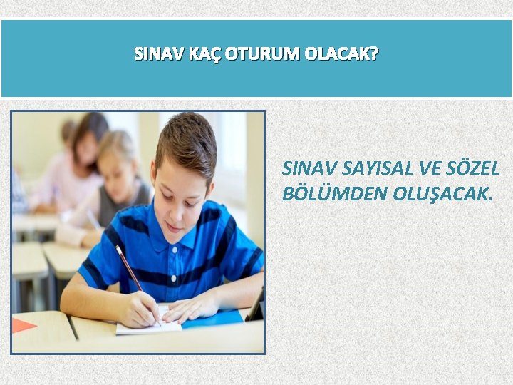 SINAV KAÇ OTURUM OLACAK? SINAV SAYISAL VE SÖZEL BÖLÜMDEN OLUŞACAK. 