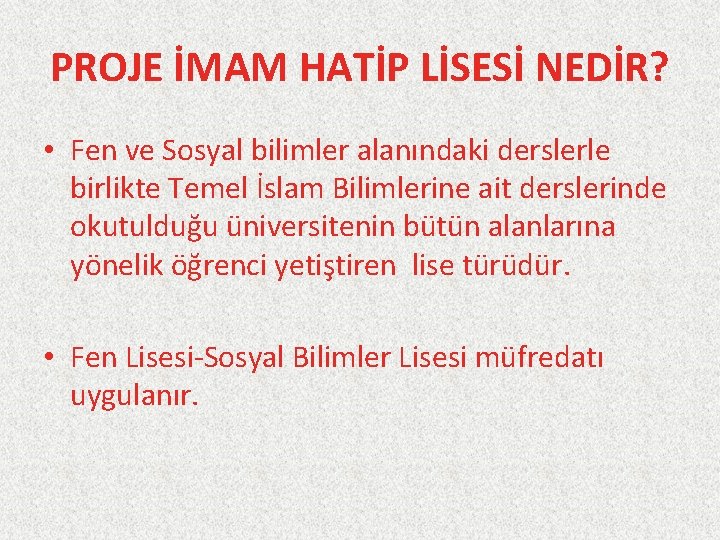 PROJE İMAM HATİP LİSESİ NEDİR? • Fen ve Sosyal bilimler alanındaki derslerle birlikte Temel