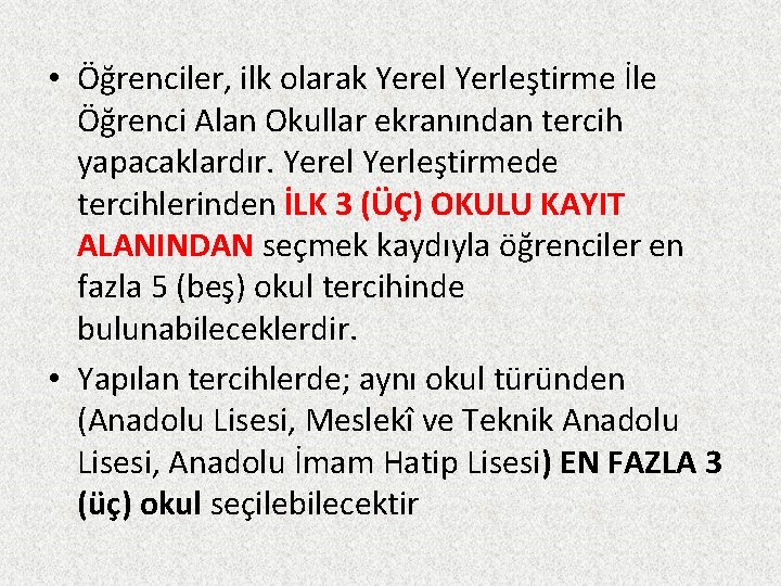  • Öğrenciler, ilk olarak Yerel Yerleştirme İle Öğrenci Alan Okullar ekranından tercih yapacaklardır.