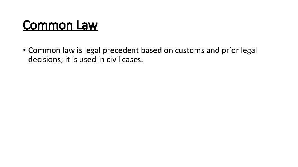 Common Law • Common law is legal precedent based on customs and prior legal