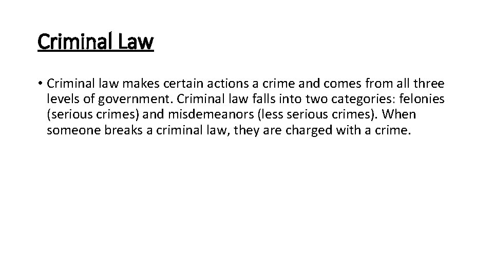 Criminal Law • Criminal law makes certain actions a crime and comes from all