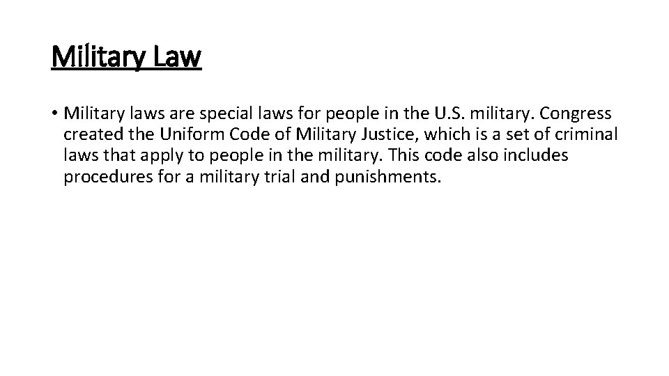 Military Law • Military laws are special laws for people in the U. S.
