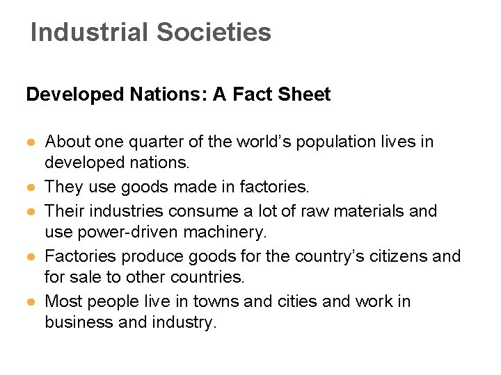 Industrial Societies Developed Nations: A Fact Sheet ● About one quarter of the world’s