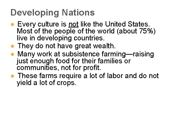 Developing Nations ● Every culture is not like the United States. Most of the