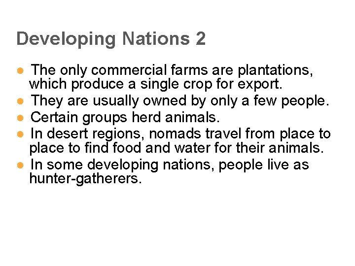 Developing Nations 2 ● The only commercial farms are plantations, which produce a single