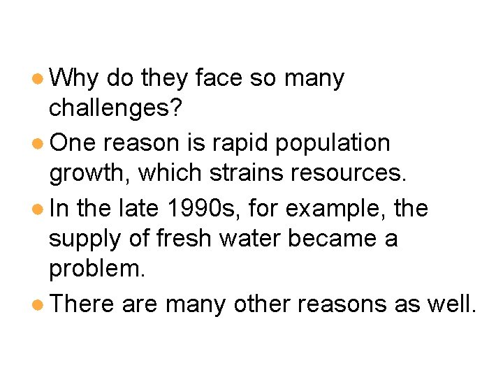 ● Why do they face so many challenges? ● One reason is rapid population
