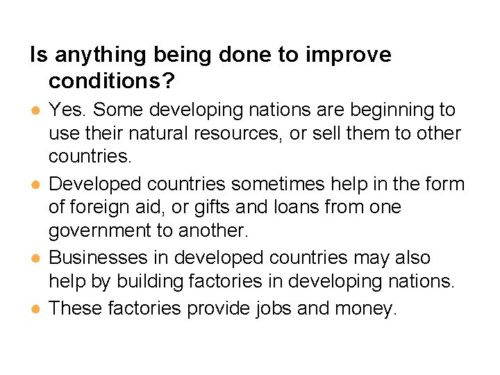 Is anything being done to improve conditions? ● Yes. Some developing nations are beginning
