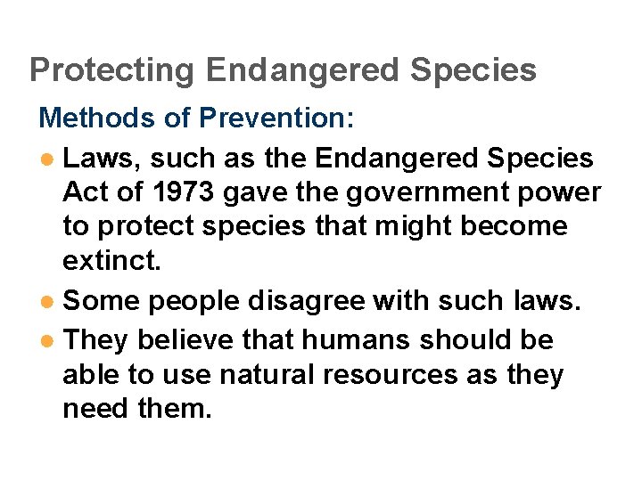 Protecting Endangered Species Methods of Prevention: ● Laws, such as the Endangered Species Act