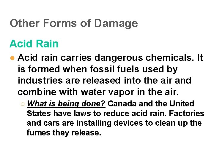 Other Forms of Damage Acid Rain ● Acid rain carries dangerous chemicals. It is