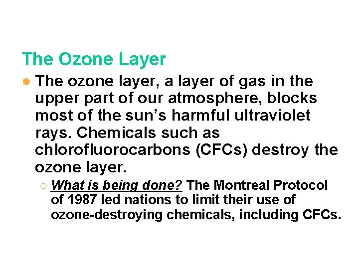 The Ozone Layer ● The ozone layer, a layer of gas in the upper