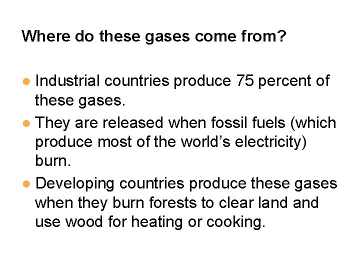 Where do these gases come from? ● Industrial countries produce 75 percent of these