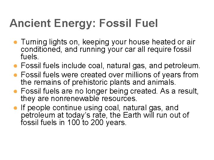 Ancient Energy: Fossil Fuel ● Turning lights on, keeping your house heated or air