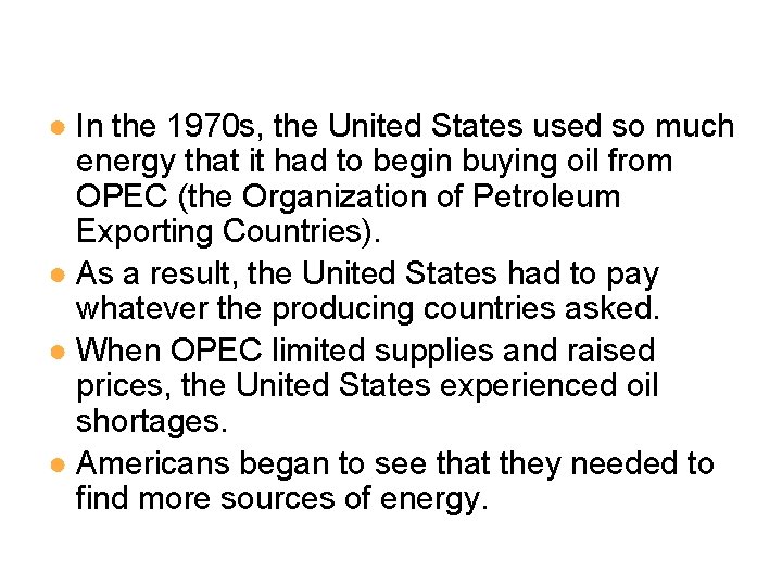 ● In the 1970 s, the United States used so much energy that it