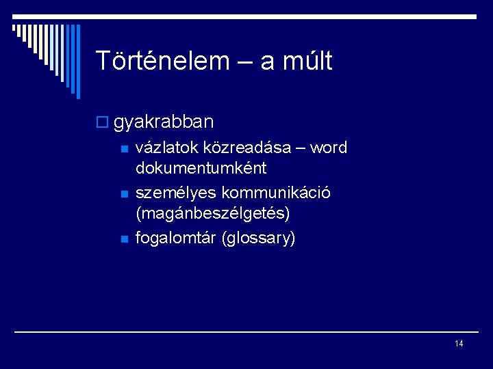 Történelem – a múlt o gyakrabban n vázlatok közreadása – word dokumentumként személyes kommunikáció