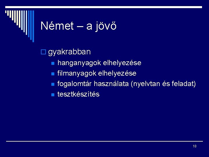 Német – a jövő o gyakrabban n n hanganyagok elhelyezése filmanyagok elhelyezése fogalomtár használata