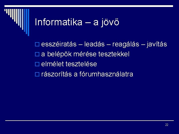 Informatika – a jövő o esszéiratás – leadás – reagálás – javítás o a