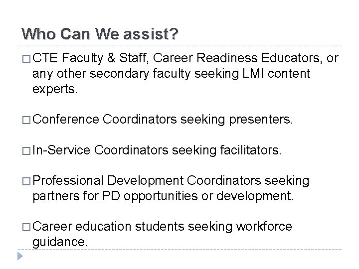Who Can We assist? � CTE Faculty & Staff, Career Readiness Educators, or any